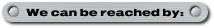 We can be reached by: